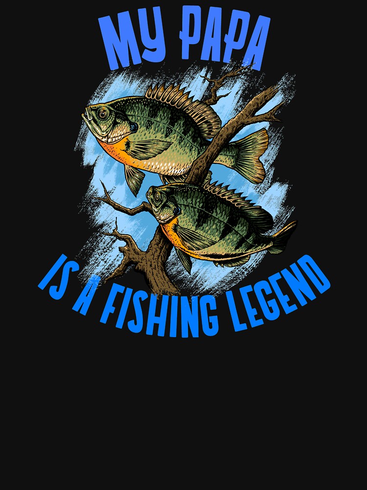 "Funny Fishing Father My Dad Is Fishing Legend design" Tshirt for