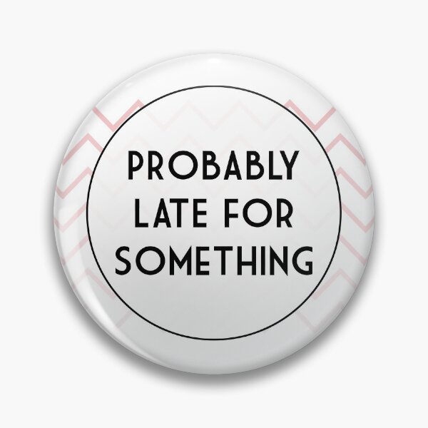 Item preview, Probably Late for Something, Always Late, New Tee, Gift for Mom, Perfect Present for a Friend , Cute Design, Funny Saying, White Background, Washable Reusable designed and sold by Annona-.