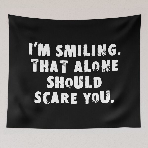 Item preview, I'm Smiling. That Alone Should Scare You. designed and sold by Good-Looking Corpse.