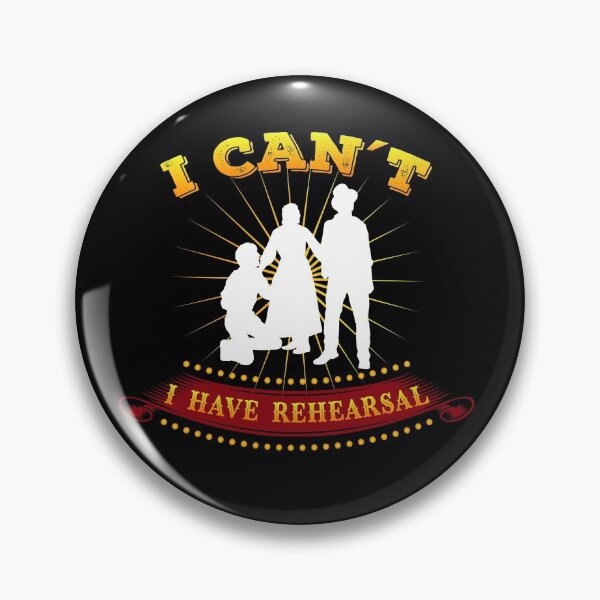 Item preview, Funny Theatre Gift " I Can't I Have Rehearsal " designed and sold by kammoe.