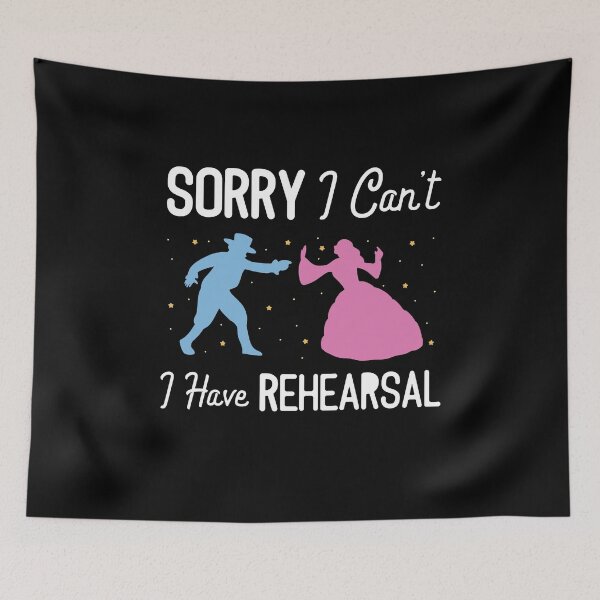 Item preview, Funny Theatre Gift " I Can't I Have Rehearsal " designed and sold by kammoe.
