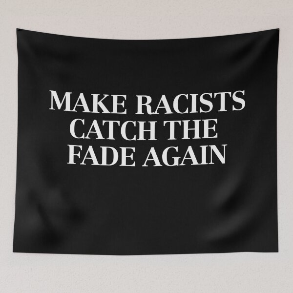 Item preview, Make Racists catch the fade again designed and sold by ElevenVoid.