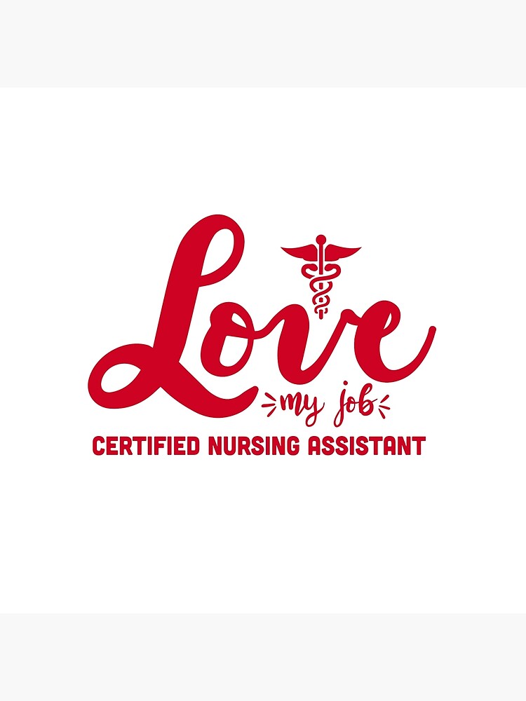 "Love my Job Certified Nursing Assistant, CNA, CNA nurse ...