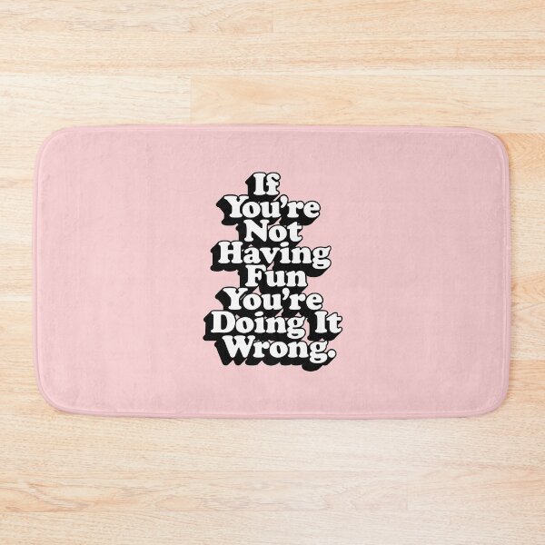 Item preview, If You’re Not Having Fun You’re Doing It Wrong designed and sold by MotivatedType.