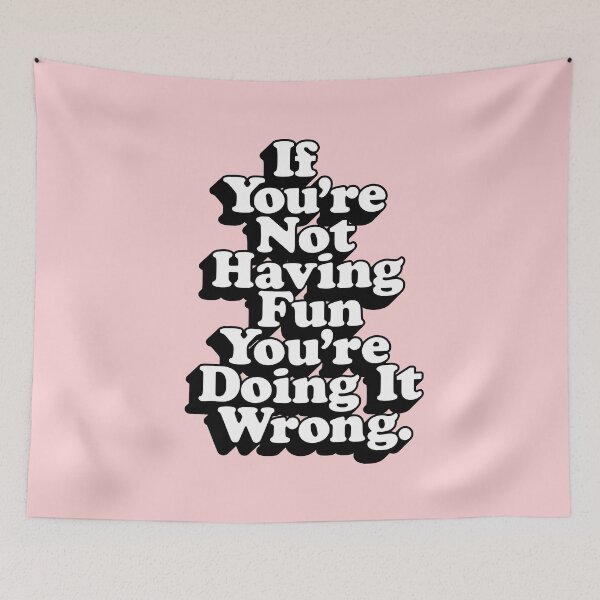 Item preview, If You’re Not Having Fun You’re Doing It Wrong designed and sold by MotivatedType.