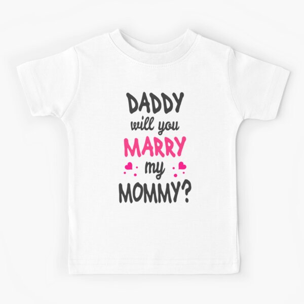Children's Cute Proposal Top Kid's T-Shirts Mummy Will You Marry Mummy 