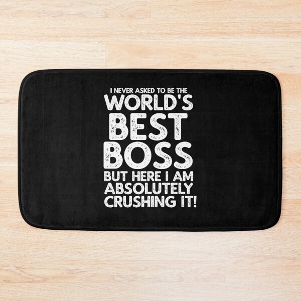 Item preview, I Never Asked To Be The World's Best Boss But Here I am Absolutely Crushing It! designed and sold by TeesYouWant.