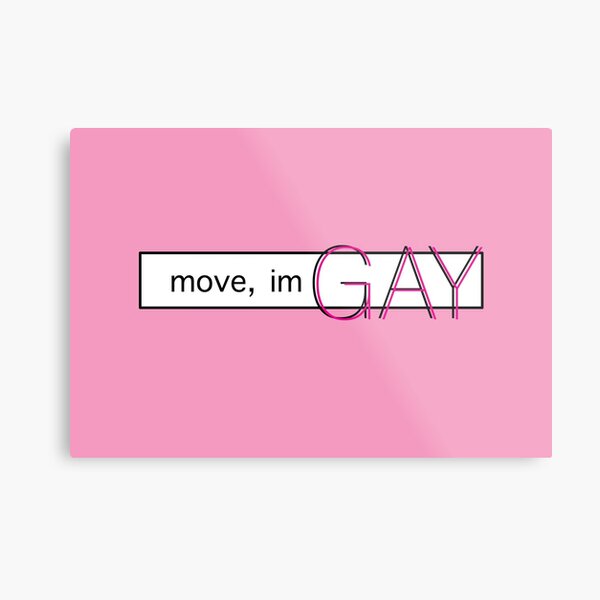 move, im GAY Metal Print