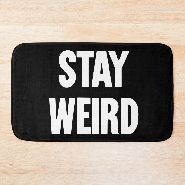 Item preview, Stay Weird designed and sold by Good-Looking Corpse.
