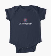 Life is matter. Baby Body Kurzarm