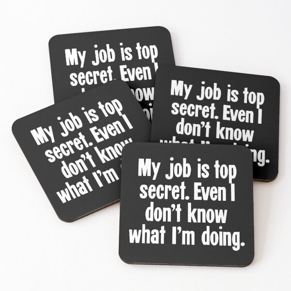 Item preview, My Job Is Top Secret. Even I Don't Know What I'm Doing. designed and sold by Good-Looking Corpse.