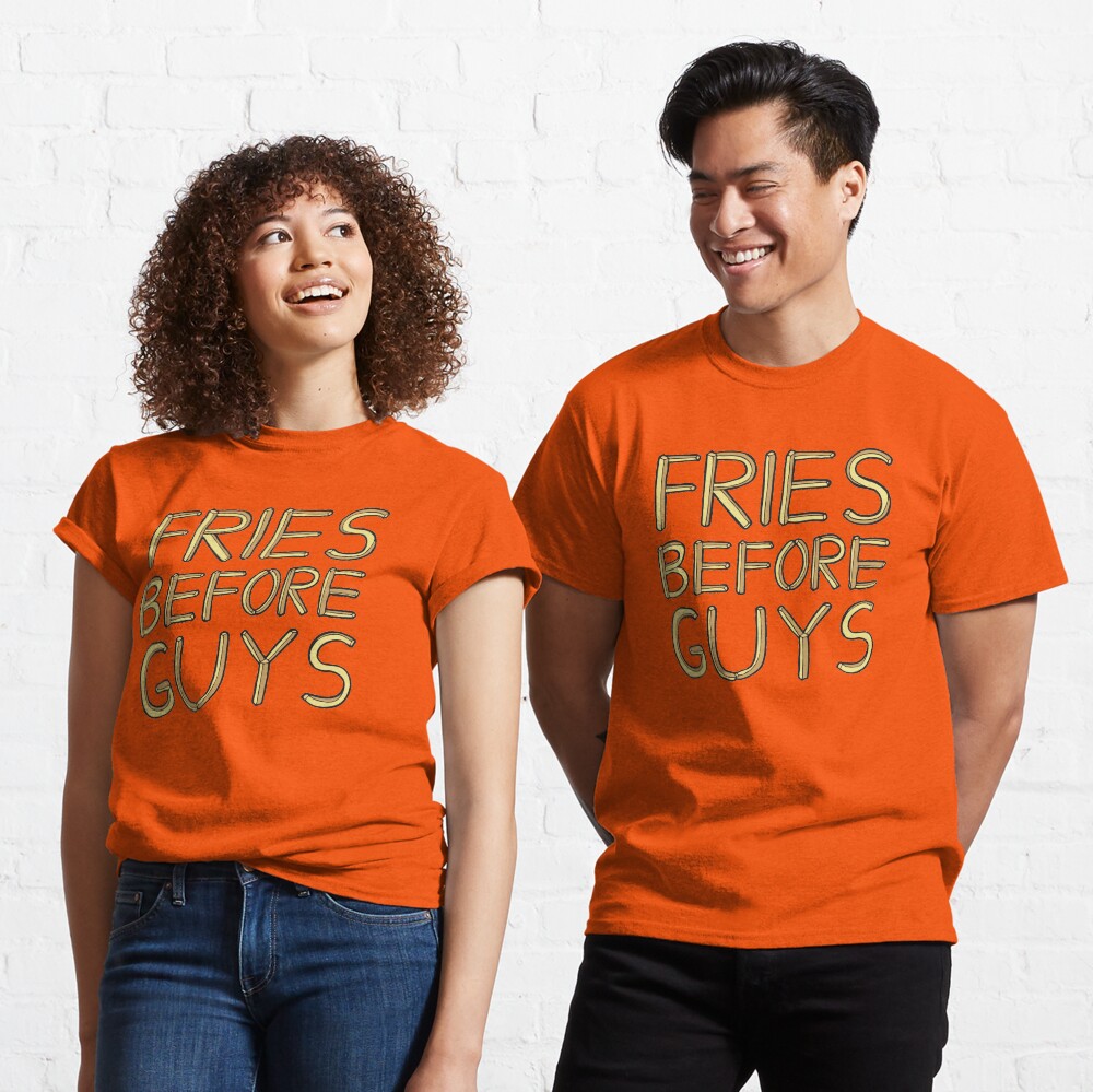 Fries Before Guys Classic T-Shirt