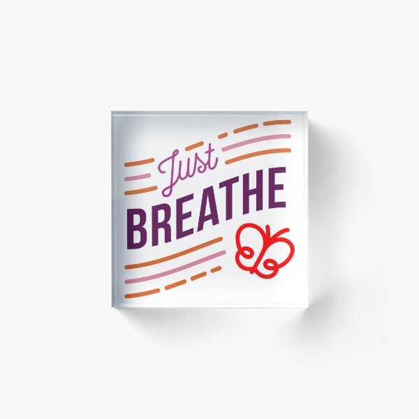 just breathe Acrylic Block