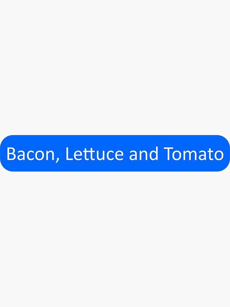 "Bacon, Lettuce and Tomato" Sticker for Sale by SmileMiau Redbubble