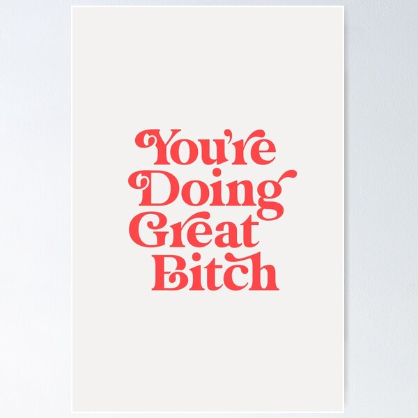 Item preview, You're Doing Great Bitch designed and sold by MotivatedType.