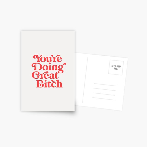 You're Doing Great Bitch Postcard