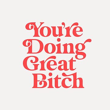 Artwork thumbnail, You're Doing Great Bitch by MotivatedType