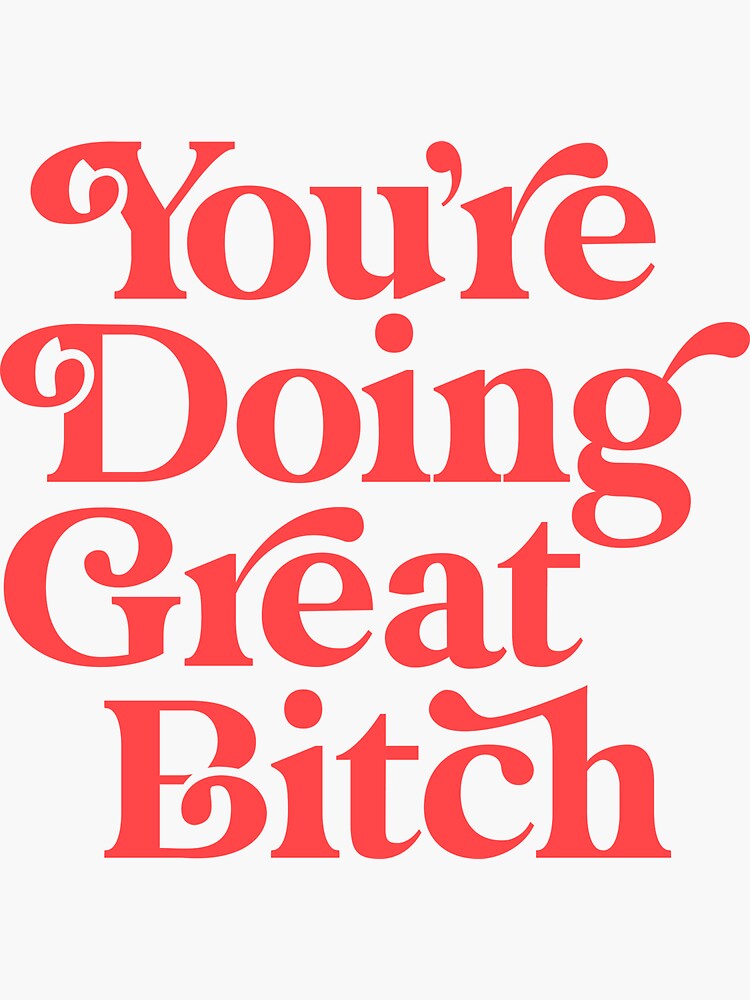 Thumbnail 3 of 3, Sticker, You're Doing Great Bitch designed and sold by MotivatedType.