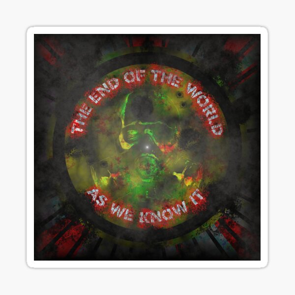 The End Of The World As We Know It. Sticker