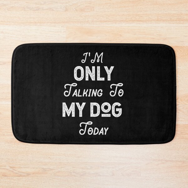Item preview, I'm Only Talking to My Dog Today, Funny Idea Gift Dog lovers designed and sold by JUSTBEELEGANT.