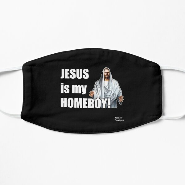 JESUS Is My HOMEBOY! - Jame's Designs Mask