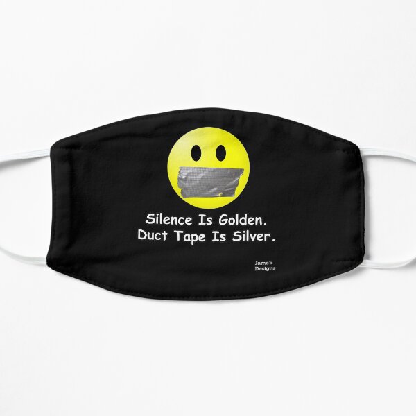 Silence Is Golden. Duct Tape Is Silver. - Jame's Designs Mask