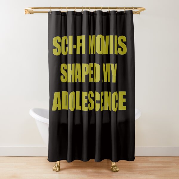 SCI-FI MOVIES SHAPED MY ADOLESCENCE Shower Curtain