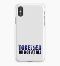 Together or Not At All iPhone Case