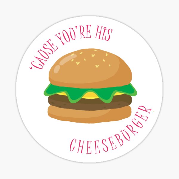 Item preview, You're His Cheeseburger designed and sold by Sam Jo O Design.