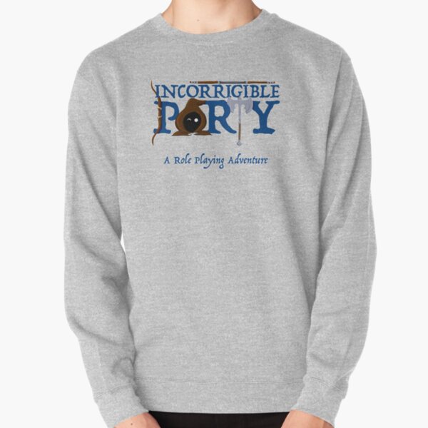 The Incorrigible Party - A Role Playing Adventure Pullover Sweatshirt