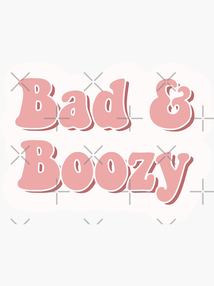 "Bad and Boozy" Sticker for Sale by brookemic01 Redbubble