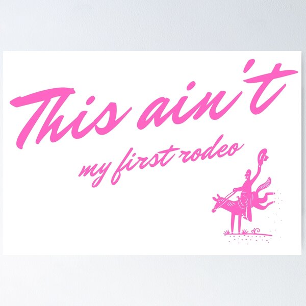Item preview, 'Este no es mi primer rodeo' en rosa designed and sold by CaballoBlanco.