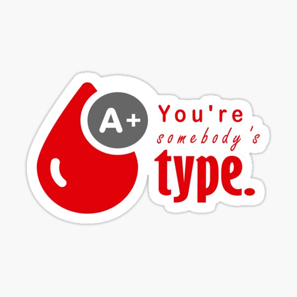 You're somebody's type.