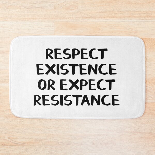 Item preview, Respect existence or expect resistance designed and sold by allthetees.