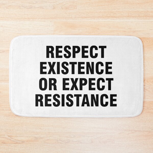 Item preview, Respect existence or expect resistance designed and sold by allthetees.