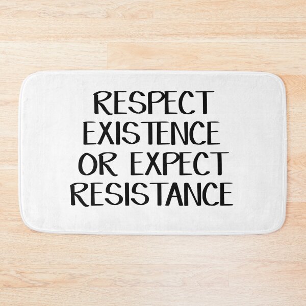 Item preview, Respect existence or expect resistance designed and sold by allthetees.