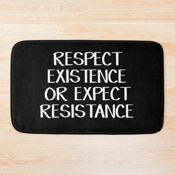 Item preview, Respect existence or expect resistance designed and sold by allthetees.