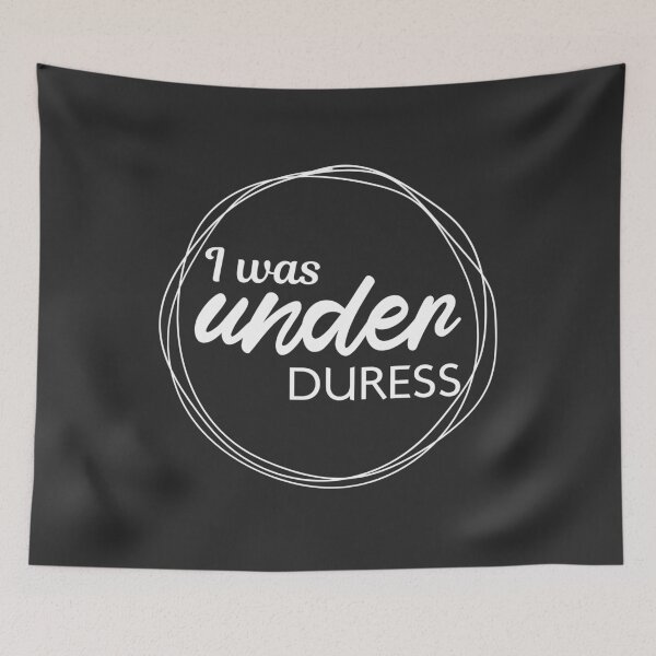 Item preview, I Was Under Duress , Gift Idea Boyfriend Fatherday Birthday designed and sold by Naufaal.
