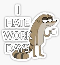 I HATE WORK DAYS Sticker