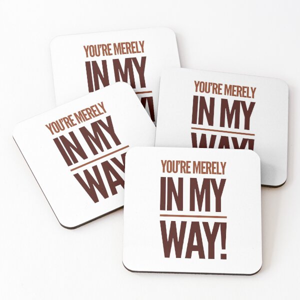 Item preview, You're Merely In My Way! designed and sold by OfferHeat.