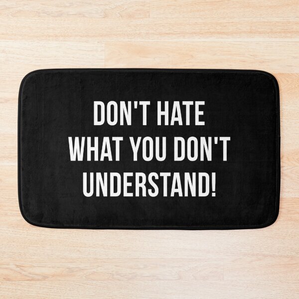 Item preview, Don't Hate What You Don't Understand designed and sold by T-shirt For You.
