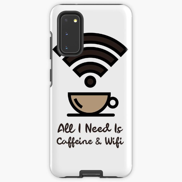 All i need is Caffeine and Wifi Samsung Galaxy Tough Case
