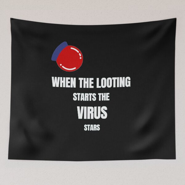 Item preview, when the looting starts the VIRUS, starts, designed and sold by dygo1986.