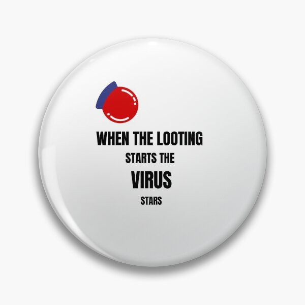 Item preview, Copy of when the looting starts the VIRUS, starts, designed and sold by dygo1986.