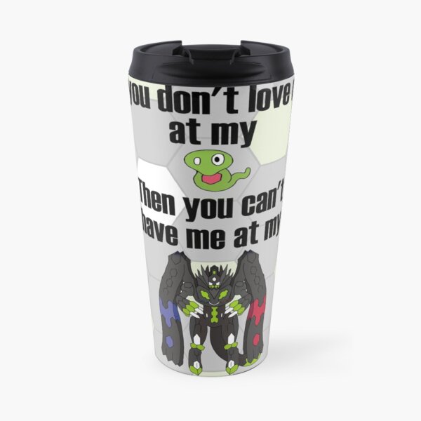 Zygarde - If you don't love me at my Core Travel Mug