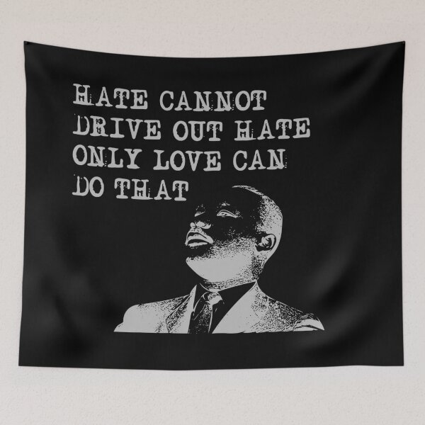 Item preview, Hate Cannot Drive Out Hate Martin Luther King Jr Protest Peace designed and sold by Dan Brady.
