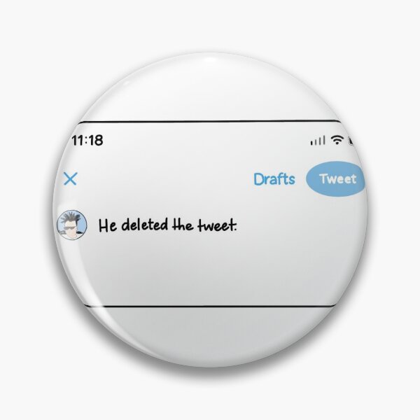 Item preview, He deleted the tweet  designed and sold by tomarkdeloppus.
