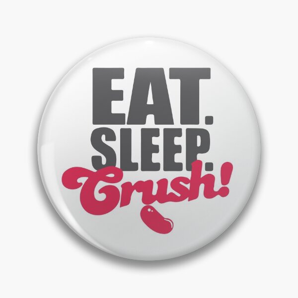 Item preview, Eat. Sleep. CRUSH designed and sold by itsmesarahe.