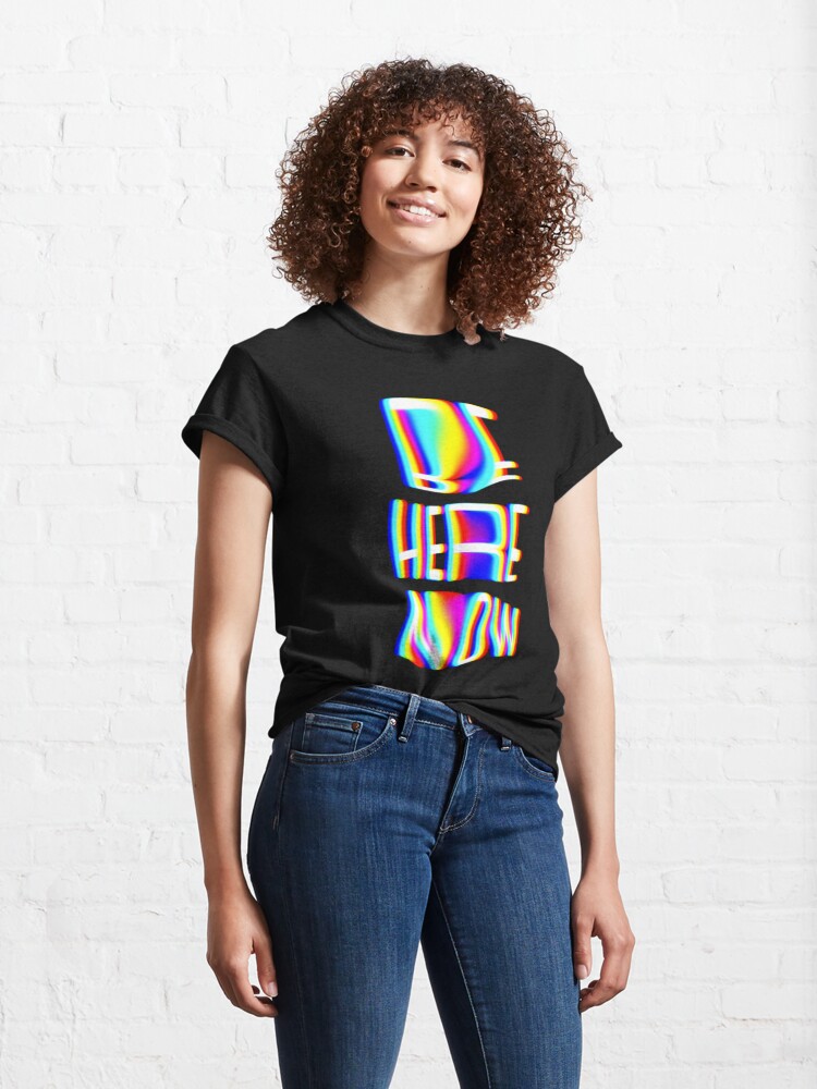 Alternate view of Be Here Now Classic T-Shirt