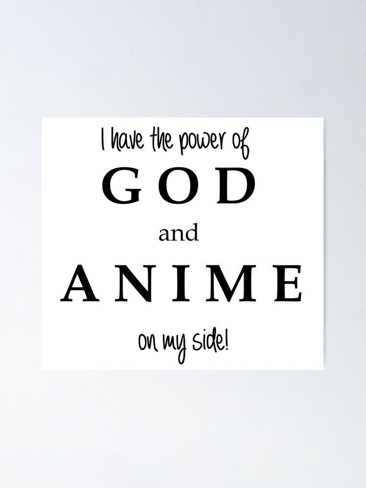 "Power of God and Anime Vine Quote" Poster for Sale by smoothinsomniac